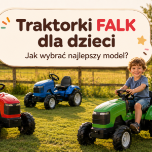 Traktorki Falk dla dzieci – czerwony, niebieski i zielony traktor z przyczepą