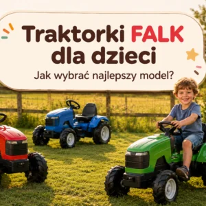 Traktorki Falk dla dzieci – czerwony, niebieski i zielony traktor z przyczepą